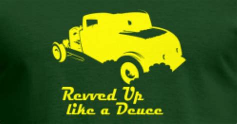 what does revved up like a deuce mean